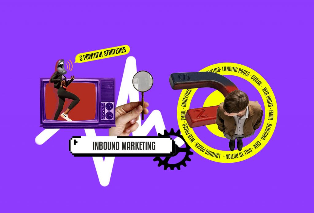 5 Powerful Inbound Marketing Strategies to Grow Your Business