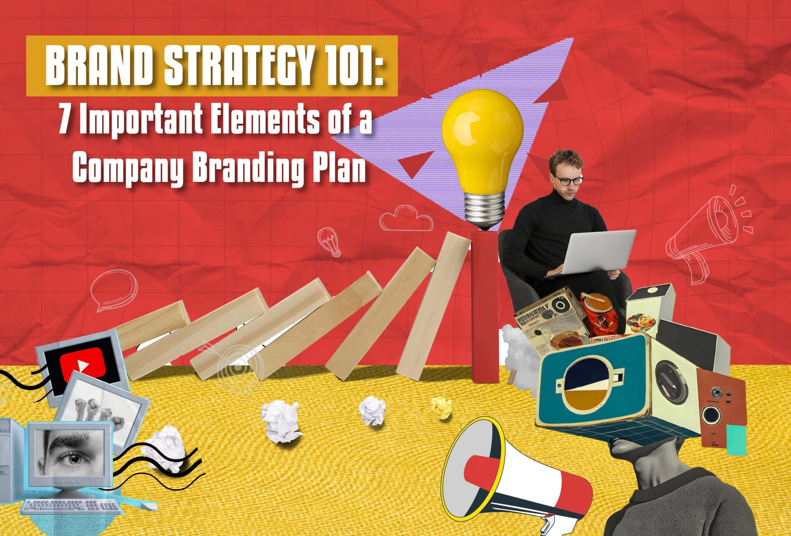 Brand Strategy 101: 7 Important Elements of a Company Branding Plan